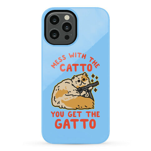 Mess with the Catto You Get the Gatto Phone Case